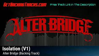 Alter Bridge  Isolation V1 BACKING TRACK [upl. by Haizek]