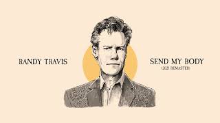 Randy Travis  Send My Body 2021 Remaster [upl. by Kciredorb]