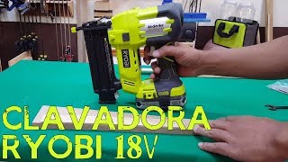 Análisis  Clavadora Inalámbrica  Cordless Brad Nailer  18v RYOBI  ESPAÑOL [upl. by Arezzini]