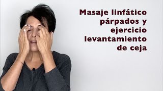 TUTORIAL Masaje Linfatico Párpados y ejercicio levantamiento cejas [upl. by Ellednahc715]