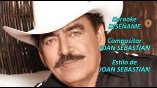 Mi Karaoke  Diséñame  Joan Sebastian [upl. by Maurey]