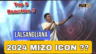 LALSANGLIANA  MIZO ICON 2024   Top 5  REACTION [upl. by Khan220]