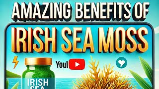 7 Amazing Benefits of Irish Sea Moss [upl. by Connelley440]