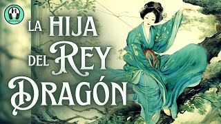 CUENTO en español  Cuentos cortos ZEN para DORMIR y RELAJARSE  LA HIJA DEL REY DRAGÓN  Voz Real [upl. by Halpern124]