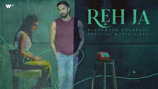 Reh Ja  Official Music Video  Ayushmann Khurrana [upl. by Akienom]