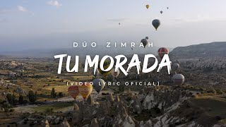 Dúo Zimrah  Tu Morada Video Lyric Oficial [upl. by Sterner]