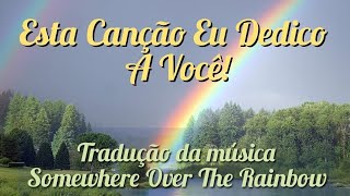 🌈 Tradução da música quotSomewhere Over The Rainbow Legenda [upl. by Ecirahc]