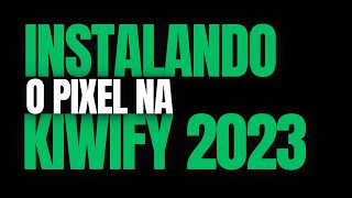 Como Instalar o Pixel Do Facebook Ads Na Kiwify 2023 [upl. by Aisauqal]