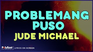 Jude Michael  Problemang Puso Lyrics On Screen [upl. by Petr416]