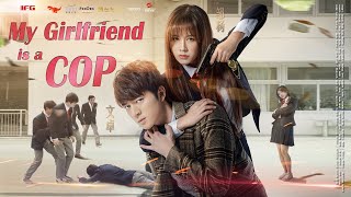 My Girlfriend is a Cop  Campus Love Story Romance film Full Movie HD [upl. by Comras365]