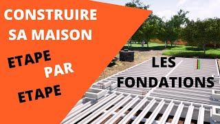 COMMENT CONSTRUIRE UNE MAISON ETAPE PAR ETAPE FONDATIONS [upl. by Swain]