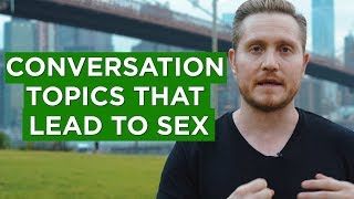 Conversation Topics That Lead To Sex [upl. by Erik]