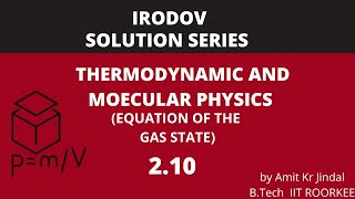 I E IRODOV SOLUTIONS 210  THERMODYNAMICS AND MOLECULAR PHYSICS EQUATION OF THE GAS STATE [upl. by Newbold]