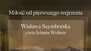 Wiersz quotMiłość od pierwszego wejrzeniaquot Wisława Szymborska  recytacja [upl. by Znieh]