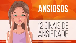 ANSIOSOS  12 SINAIS QUE INDICAM ANSIEDADE  GRANDES TEMAS DA PSICOLOGIA [upl. by Niarb]