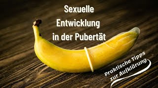 Sexuelle Entwicklung in der Pubertät und Aufklärung [upl. by Imiaj]