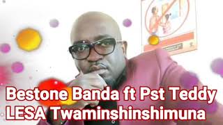 BESTONE Banda ft Pst TeddyLesa TwamishishimunaOfficial Audio2019 Zambian Gospel Worship2019 [upl. by Naellij]