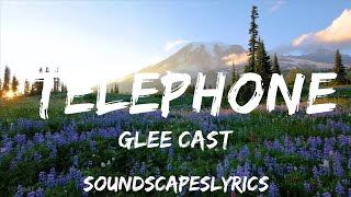 Glee Cast  Telephone Lyrics  25mins of Best Vibe Music [upl. by Ynnej]