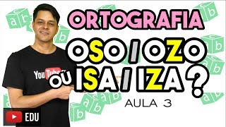 Ortografia  Aula 3  ISAIZA e OSOOZO [upl. by Hepzi]