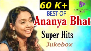 Super Hits of Ananya Bhat  Best of Ananya Bhat  Ananya Bhat Top Songs [upl. by Latvina358]