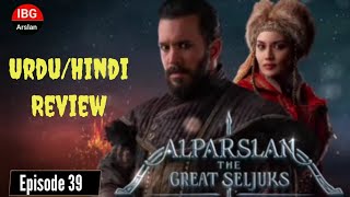 Review in Urdu  Alp Arslan Episode 39  IBG Arslan [upl. by Ahsenak]