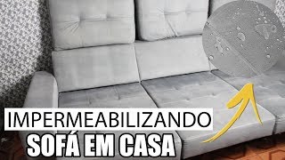 COMO IMPERMEABILIZAR O SOFÁ EM CASA  GASTANDO POUCO [upl. by Llerdnek]