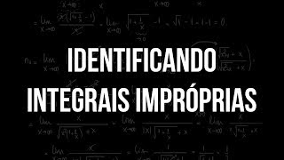 Identificando Integrais Impróprias [upl. by Nyledam]