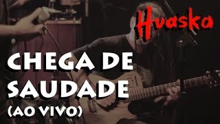 Huaska  Chega de Saudade Ao Vivo [upl. by Assenyl]