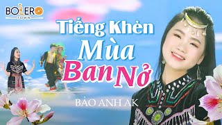 Tiếng Khèn Mùa Ban Nở  Bảo Anh AK bản quyền ca khúc và beat được nhạc sĩ Lê Minh cho phép sử dụng [upl. by Jehiah922]