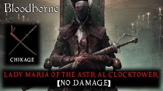 Bloodborne  Lady Maria No Damage  Chikage Build NG  The Old Hunters DLC [upl. by Aiyn700]