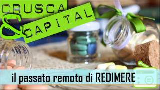 27 CruscaampCapital  Il passato remoto di redimere [upl. by Aitercul400]