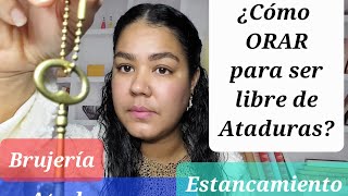 ¿Cómo ORAR Para Ser Libre De Ataduras [upl. by Adirf82]