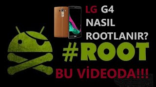 LG G4 ROOT ATMA En basit şekilde anlattık [upl. by Aicined469]