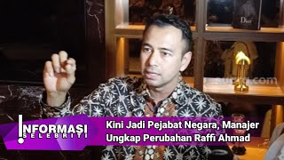 Kini Jadi Pejabat Negara Manajer Ungkap Perubahan Raffi Ahmad [upl. by Ivel]