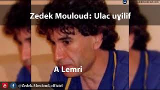 Zedek Mouloud Ulac uɣilif Album A Lemri [upl. by Onilatac]