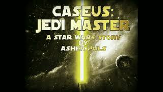 Caseus Jedi Master Chapter 3 [upl. by Jareb]