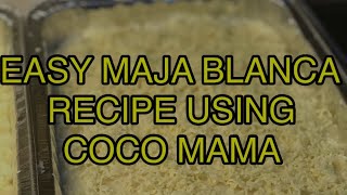 CREAMY MAJA BLANCA RECIPE USING COCO MAMA  REAL NA REAL BA [upl. by Vijar]