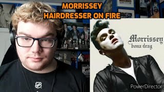 Morrissey  Hairdresser on Fire Reaction [upl. by Aihcats]