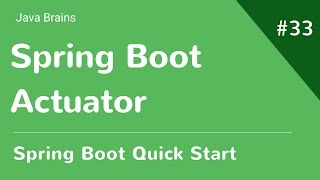 Spring Boot Quick Start 33  Spring Boot Actuator [upl. by Erdnoid904]