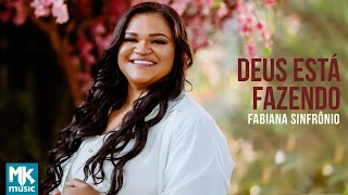 Fabiana Sinfrônio  Deus Está Fazendo Clipe Oficial MK Music [upl. by Ahsier]