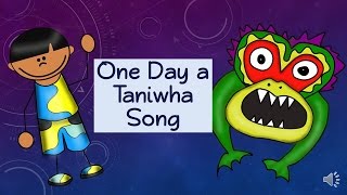 One Day A Taniwha Song [upl. by Nidnarb]