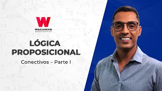 LÓGICA PROPOSICIONAL  Conectivos  Parte I  Descomplicando RLM com Waguinho [upl. by Celeste]