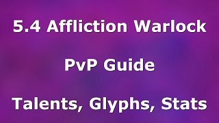 548 Affliction Warlock PvP Guide  Talents Glyphs Stat Priority [upl. by Aicyle]