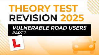 Vulnerable Road Users Part 1  Theory Test Revision 2025 [upl. by Enreval185]