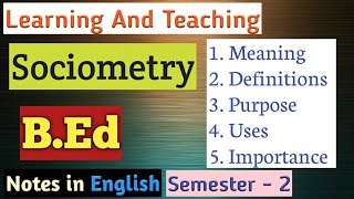 Sociometry BEd Notes in EnglishMeaning Definitions Purpose Uses and Importance of Sociometry [upl. by Ola]