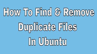 How To Find amp Remove Duplicate Files In Ubuntu 200418041604 amp Linux Mint [upl. by Sivahc]