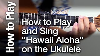 How to Play and Sing quotHawaii Alohaquot on the Ukulele [upl. by Ennael440]