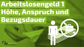 Arbeitslosengeld 1  Höhe Anspruch und Bezugsdauer [upl. by Ecnerewal]