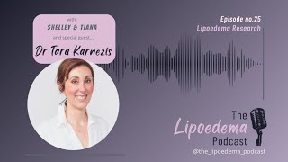 Episode 25  Tara Karnezis Lipoedema Research [upl. by Alyehc]