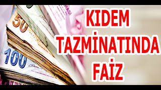 KIDEM TAZMİNATINDA FAİZ Kıdem Tazminatına Hangi Faiz Uygulanmalıdır [upl. by Hartman66]